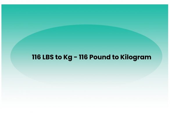 116 LBS to Kg - 116 Pound to Kilogram