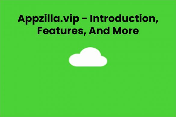 Appzilla.vip - Introduction, Features, And More