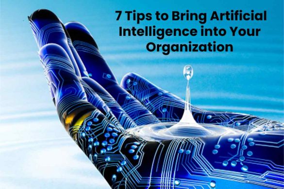 7 Tips to Bring Artificial Intelligence into Your Organization