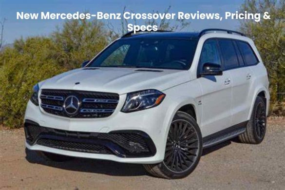 New Mercedes-Benz Crossover Reviews, Pricing & Specs