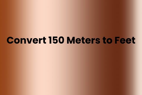Convert 150 Meters to Feet
