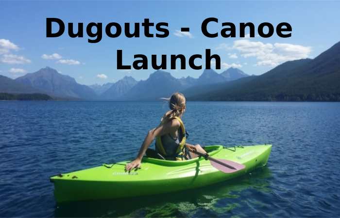 Dugouts - Canoe Launch