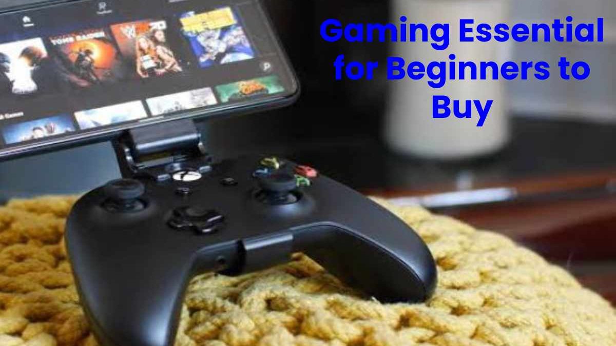 Gaming Essential for Beginners to Buy