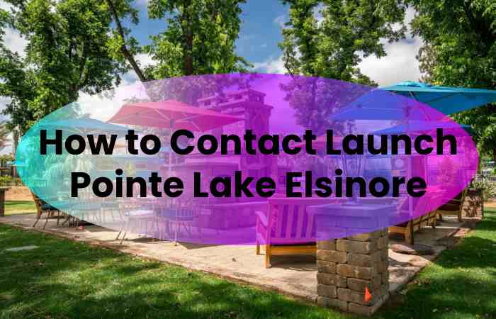 How to Contact Launch Pointe Lake Elsinore
