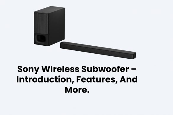 Sony Wireless Subwoofer – Introduction, Features, And More.