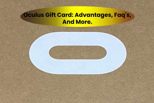 Oculus Gift Card: Advantages, Faq's, And More.