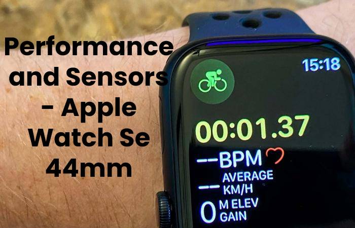 Performance and Sensors - Apple Watch Se 44mm