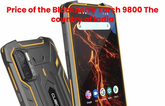 Price of the BlackBerry Torch 9800 The country of India