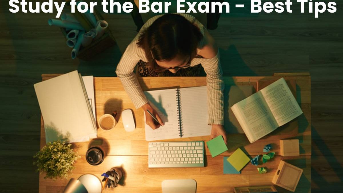 Study for the Bar Exam – Best Tips