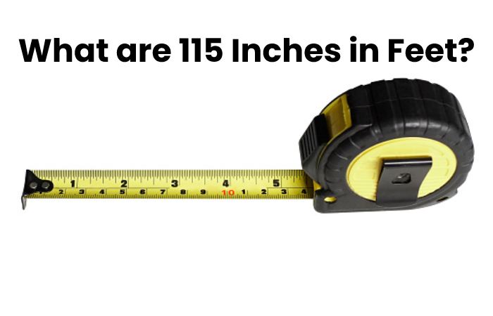 What are 115 Inches in Feet?