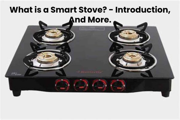 What is a Smart Stove? - Introduction, And More.
