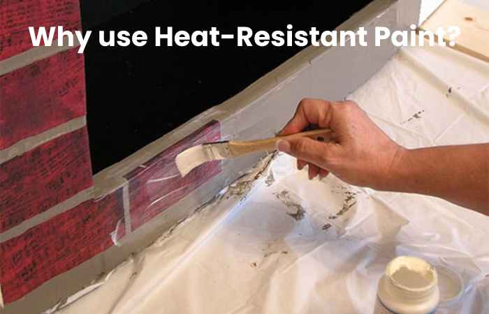 Why use Heat-Resistant Paint?