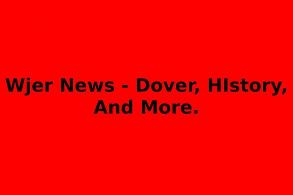 Wjer News - Dover, HIstory, And More.