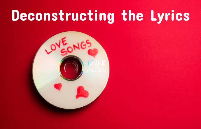 Deconstructing the Lyrics